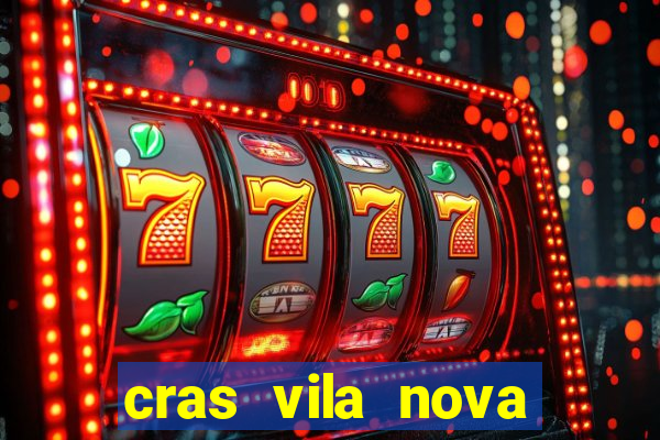 cras vila nova cachoeirinha horario de funcionamento